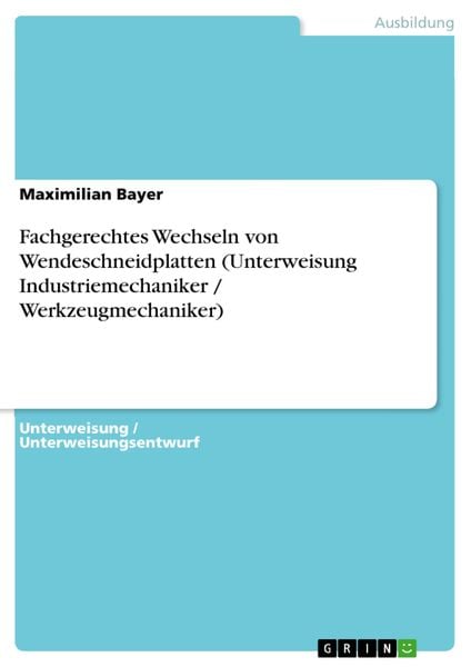Produktbild: Fachgerechtes Wechseln von Wendeschneidplatten (Unterweisung Industriemechaniker / Werkzeugmechaniker)