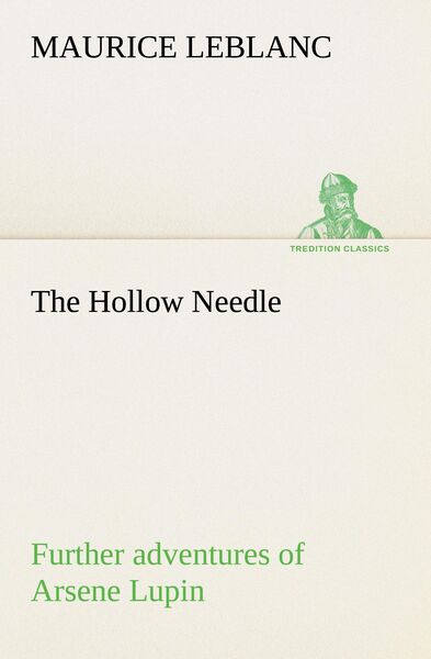 Produktbild: The Hollow Needle; Further adventures of Arsene Lupin