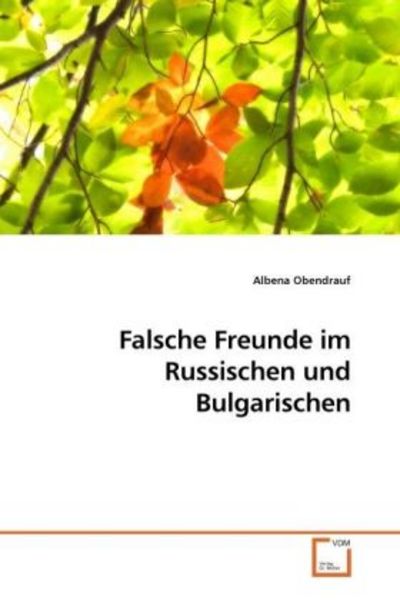 Obendrauf, A: Falsche Freunde im Russischen und Bulgarischen, Taschenbuch von Albena Obendrauf, VDM, 9783639232196