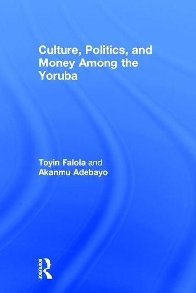 Produktbild: Adebayo, A: Culture, Politics, and Money Among the Yoruba