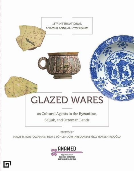 Produktbild: Glazed Wares as Cultural Agents in the Byzantine, Seljuk, and Ottoman Lands