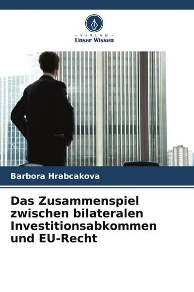 Produktbild: Das Zusammenspiel zwischen bilateralen Investitionsabkommen und EU-Recht