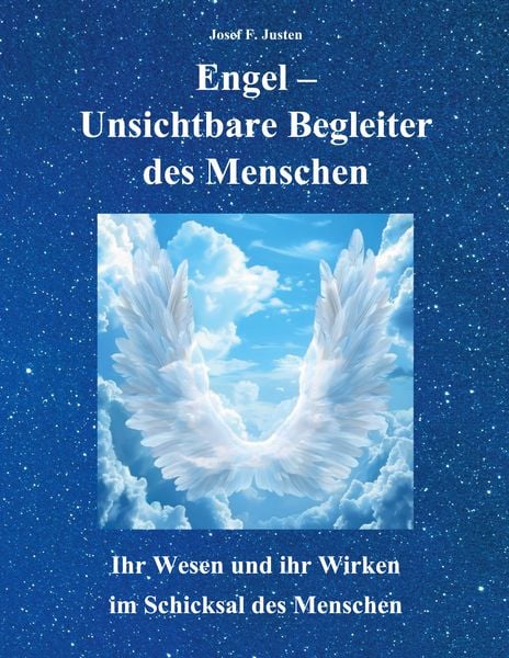 Engel - Unsichtbare Begleiter des Menschen, Taschenbuch von Josef F. Justen, BoD – Books on Demand, 9783695132133