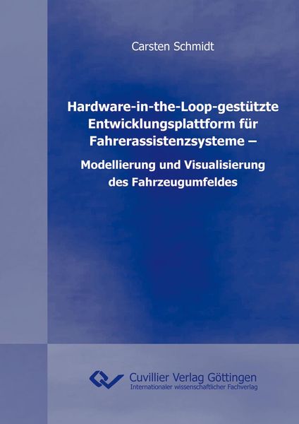 Produktbild: Hardware-in-the-Loop-gest&uuml;tzte Entwicklungsplattform f&uuml;r Fahrerassistenzsysteme - Modellierung und Visualisierung des Fahrzeugumfeldes