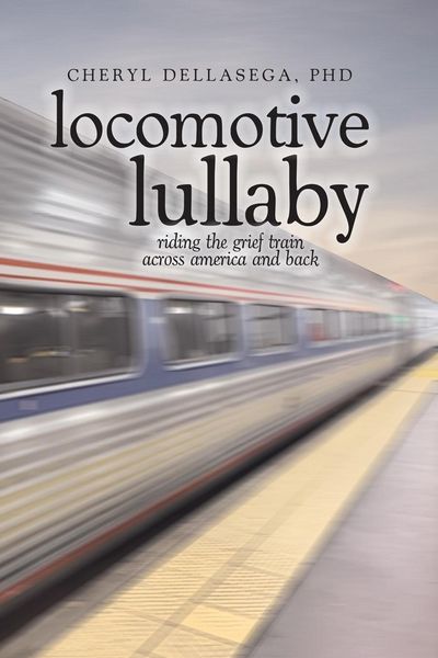Produktbild: Locomotive Lullaby: Riding the Grief Train Across America And Back