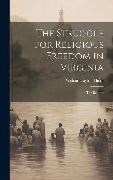 Produktbild: The Struggle for Religious Freedom in Virginia: The Baptists