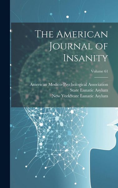 Produktbild: The American Journal of Insanity; Volume 61