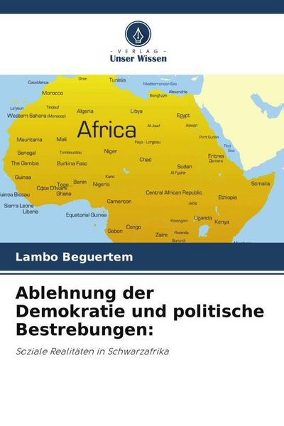Ablehnung der Demokratie und politische Bestrebungen:, Taschenbuch von Lambo Beguertem, Verlag Unser Wissen, 9786205233061