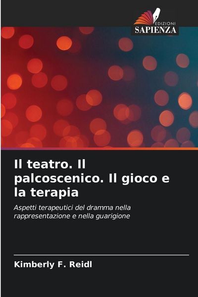Produktbild: Il teatro. Il palcoscenico. Il gioco e la terapia