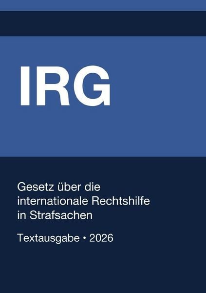 Produktbild: IRG - Gesetz &uuml;ber die internationale Rechtshilfe in Strafsachen (Deutschland) 2026