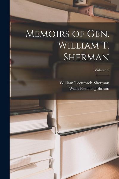 Produktbild: Memoirs of Gen. William T. Sherman; Volume 2