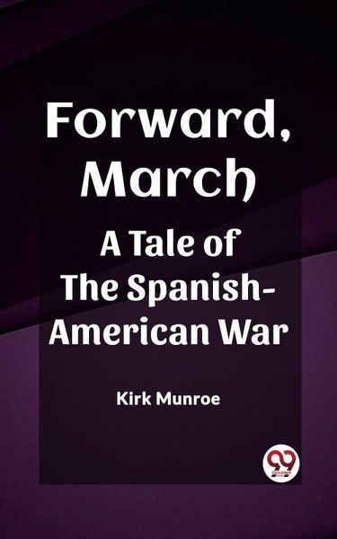 Produktbild: Forward, March A Tale of the Spanish-American War