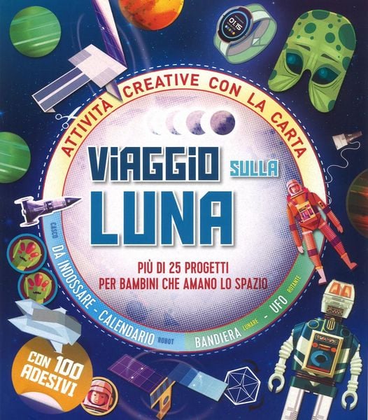 Produktbild: Viaggio sulla Luna. Pi&ugrave; di 25 progetti per bambini che amano lo spazio. Attivit&agrave; creative con la carta
