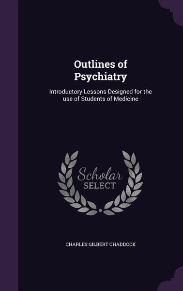 Produktbild: Outlines of Psychiatry: Introductory Lessons Designed for the use of Students of Medicine