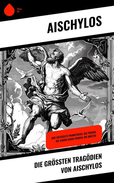 Produktbild: Die gr&ouml;&szlig;ten Trag&ouml;dien von Aischylos