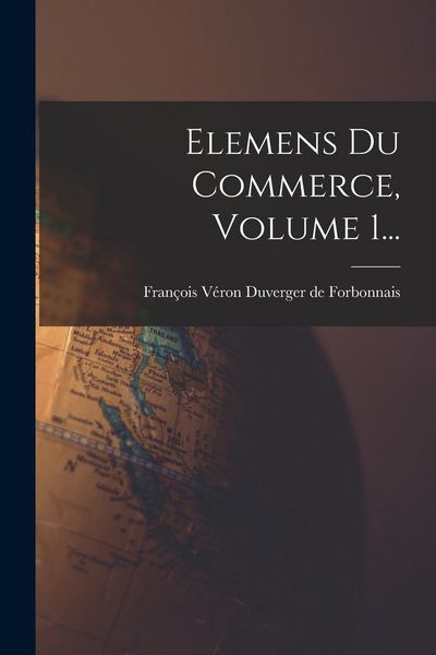 Produktbild: Elemens Du Commerce, Volume 1...