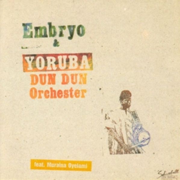 Embryo & Yoruba Dun Dun Orchester - Embryo & Yoruba Dun Dun Orchester, CD