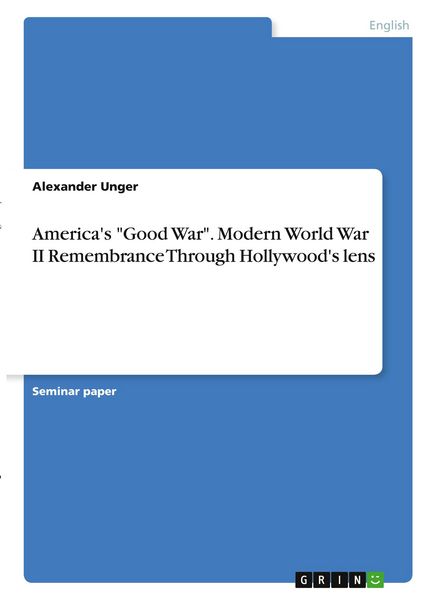 Produktbild: America's "Good War". Modern World War II Remembrance Through Hollywood's lens