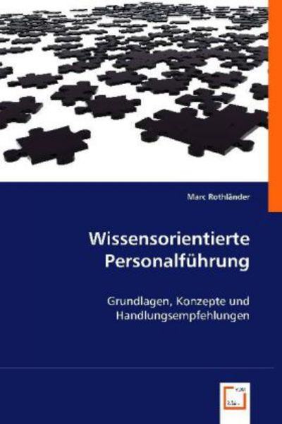 Rothländer, M: Wissensorientierte Personalführung, Taschenbuch von Marc Rothländer, VDM, 9783639057362