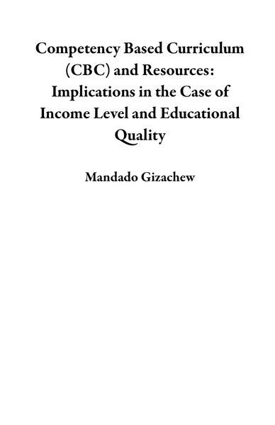 Produktbild: Competency Based Curriculum (CBC) and Resources: Implications in the Case of Income Level and Educational Quality