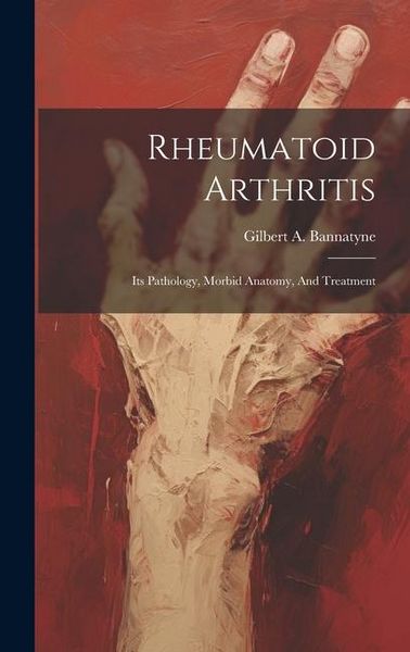Produktbild: Rheumatoid Arthritis: Its Pathology, Morbid Anatomy, And Treatment
