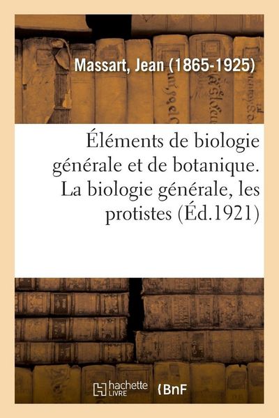 Produktbild: &Eacute;l&eacute;ments de biologie g&eacute;n&eacute;rale et de botanique. La biologie g&eacute;n&eacute;rale, les protistes