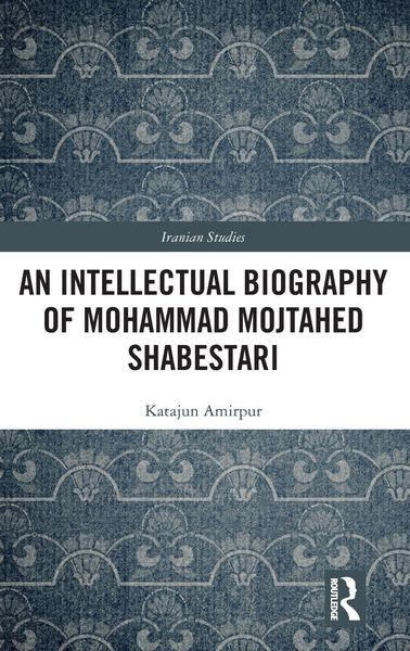 Produktbild: An Intellectual Biography of Mohammad Mojtahed Shabestari