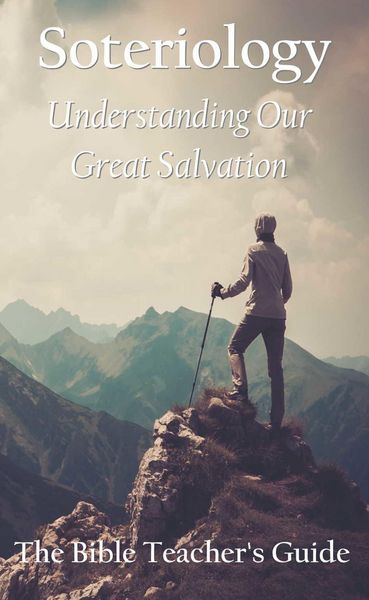 Produktbild: Soteriology: Understanding Our Great Salvation (The Bible Teacher's Guide, #25)