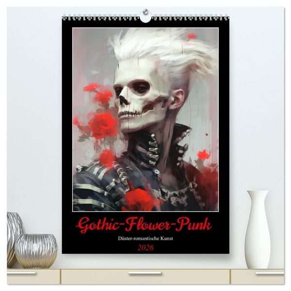 Produktbild: Gothic-Flower-Punk. D&uuml;ster-romantische Kunst (hochwertiger Premium Wandkalender 2026 DIN A2 hoch), Kunstdruck in Hochglanz