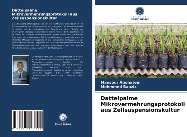 Dattelpalme Mikrovermehrungsprotokoll aus Zellsuspensionskultur, Taschenbuch von Mansour Abohatem , Mohmmed Baaziz, Verlag Unser Wissen, 9786203543315