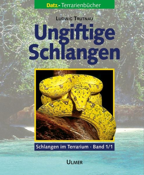 Schlangen im Terrarium 1. Ungiftige Schlangen Band 1/1