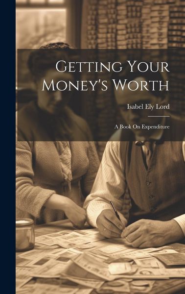 Produktbild: Getting Your Money's Worth: A Book On Expenditure