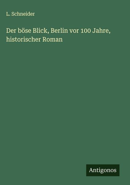 Produktbild: Der b&ouml;se Blick, Berlin vor 100 Jahre, historischer Roman