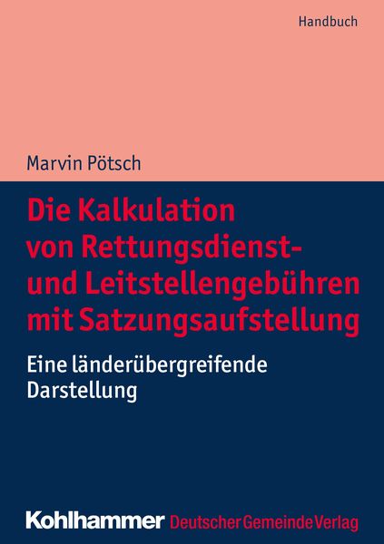 Produktbild: Die Kalkulation von Rettungsdienst- und Leitstellengeb&uuml;hren mit Satzungsaufstellung