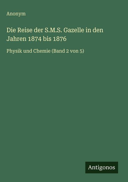Produktbild: Die Reise der S.M.S. Gazelle in den Jahren 1874 bis 1876