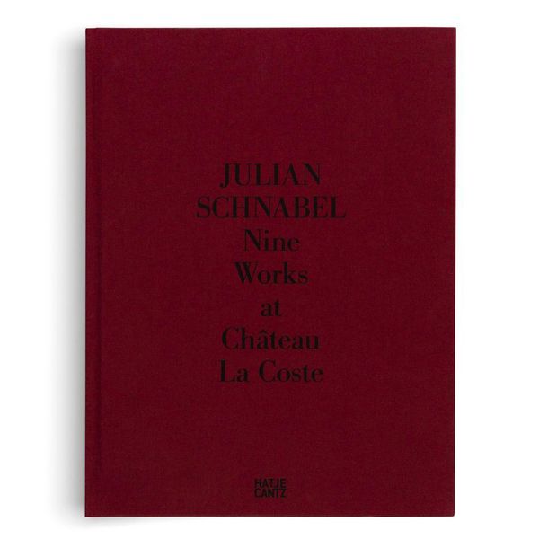 Produktbild: Julian Schnabel. Nine Works at Ch&acirc;teau La Coste