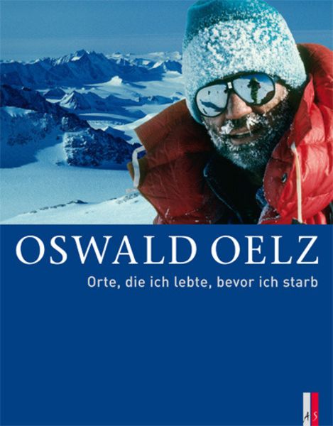 Orte, dich ich lebte, bevor ich starb, Gebundene Ausgabe von Oswald Oelz, As Verlag, 9783909111824