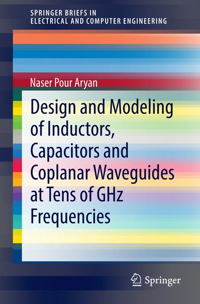 Produktbild: Design and Modeling of Inductors, Capacitors and Coplanar Waveguides at Tens of GHz Frequencies