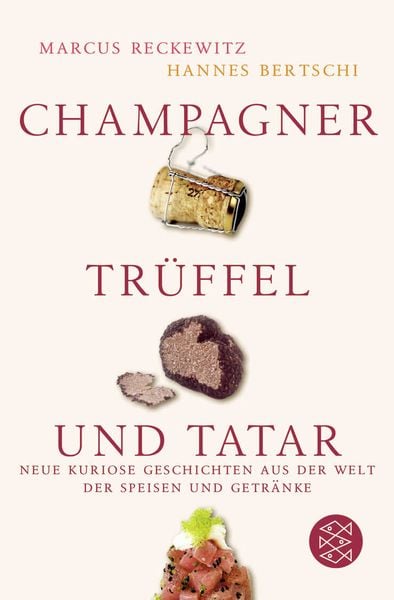 Champagner, Trüffel und Tatar, Taschenbuch von Marcus Reckewitz , Hannes Bertschi, Fischer Taschenbuch Verlag, 9783596160792