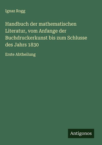 Produktbild: Handbuch der mathematischen Literatur, vom Anfange der Buchdruckerkunst bis zum Schlusse des Jahrs 1830