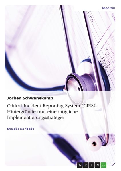Produktbild: Critical Incident Reporting System (CIRS). Hintergr&uuml;nde und eine m&ouml;gliche Implementierungsstrategie