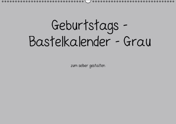 Produktbild: Geburtstags - Bastelkalender - Grau (Wandkalender immerw&auml;hrend DIN A2 quer)