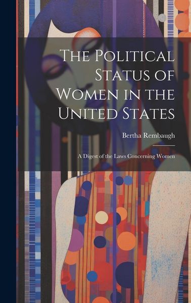 Produktbild: The Political Status of Women in the United States: A Digest of the Laws Concerning Women