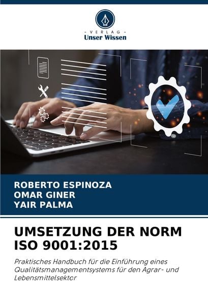 Umsetzung der Norm Iso 9001:2015, Taschenbuch von Roberto Espinoza , Omar Giner , Yair Palma, Verlag Unser Wissen, 9786205366530
