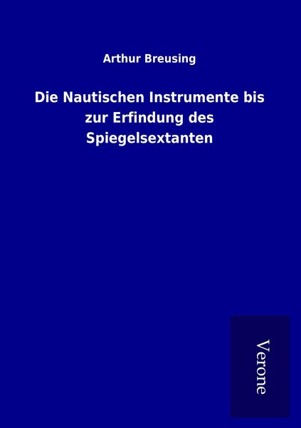 Produktbild: Die Nautischen Instrumente bis zur Erfindung des Spiegelsextanten