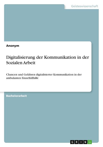 Digitalisierung der Kommunikation in der Sozialen Arbeit, Taschenbuch von , GRIN, 9783346932860