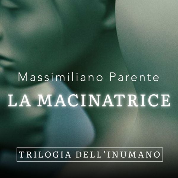 Produktbild: La macinatrice - Trilogia dell'Inumano 2