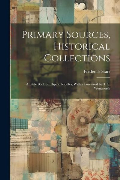 Produktbild: Primary Sources, Historical Collections: A Little Book of Filipino Riddles, With a Foreword by T. S. Wentworth