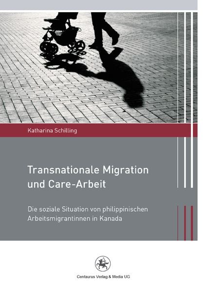 Transnationale Migration und Care-Arbeit, Taschenbuch von Katharina Schilling, Springer Fachmedien Wiesbaden GmbH, 9783862262298