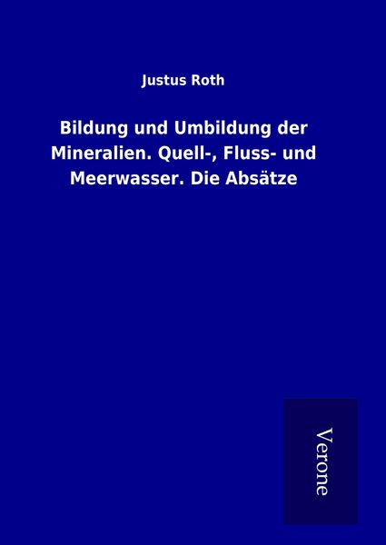 Produktbild: Bildung und Umbildung der Mineralien. Quell-, Fluss- und Meerwasser. Die Abs&auml;tze